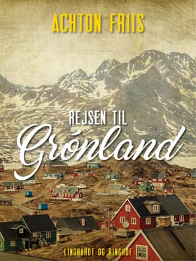 Rejsen til Grønland af Achton Friis