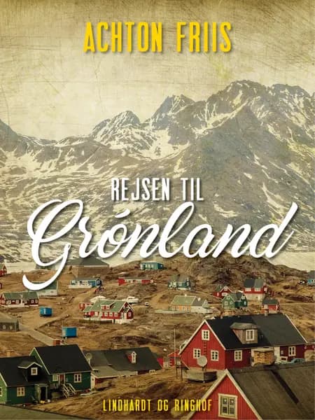 Rejsen til Grønland af Achton Friis