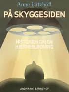 På skyggesiden - beretningen om en hjerneblødning af Anne Lützhöft