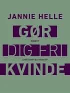 Gør dig fri kvinde af Jannie Helle