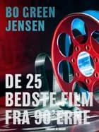 De 25 bedste film fra 90 erne af Bo Green Jensen