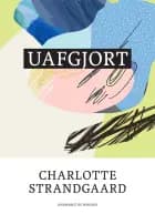 Uafgjort af Charlotte Strandgaard