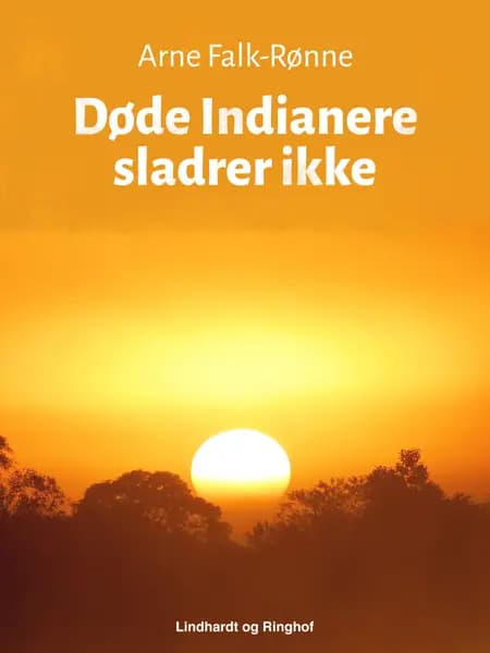 Døde Indianere sladrer ikke af Arne Falk-Rønne