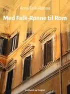 Med Falk–Rønne til Rom af Arne Falk-Rønne