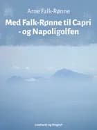 Med Falk-Rønne til Capri - og Napoligolfen af Arne Falk-Rønne