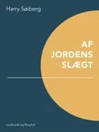 Af Jordens slægt af Harry Søiberg