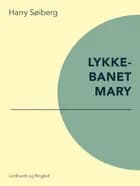 Lykkebarnet Mary af Harry Søiberg
