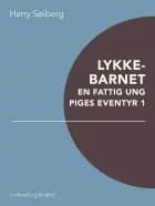 Lykkebarnet: En fattig ung piges eventyr 1
