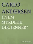 Hvem myrdede dir. Jenner? af Carlo Andersen
