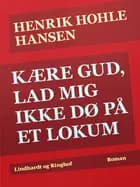 Kære Gud, lad mig ikke dø på et lokum