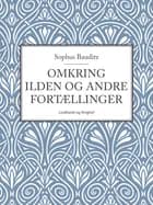 Omkring ilden og andre fortællinger af Sophus Bauditz