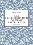 Jul i skovridergården og andre fortællinger af Sophus Bauditz