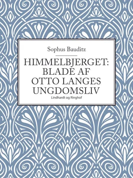 Himmelbjerget: Blade af Otto Langes ungdomsliv af Sophus Bauditz