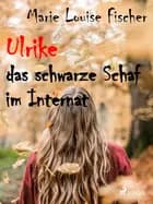 Ulrike das schwarze Schaf im Internat
