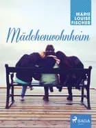 Mädchenwohnheim af Marie Louise Fischer