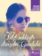 Jetzt schlägt‘s dreizehn, Gundula