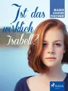 Ist das wirklich Isabell? af Marie Louise Fischer