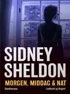 Morgen, middag & nat af Sidney Sheldon