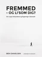Fremmed - og li'som dig? Om unge indvandrere og flygtninge i Danmark af Iben Danielsen