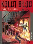 Koldt blod 8 - Fanget i ilden