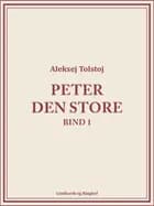 Peter den Store bind 1 af Aleksej Tolstoj