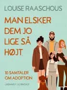 Man elsker dem jo lige så højt af Louise Raaschou
