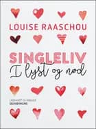 Singleliv i lyst og nød af Louise Raaschou
