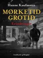 Mørketid - grotid: Erindringer af Hanne Kaufmann
