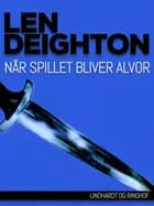 Når spillet bliver alvor af Len Deighton