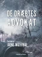 De dræbtes advokat af Arne Woythal