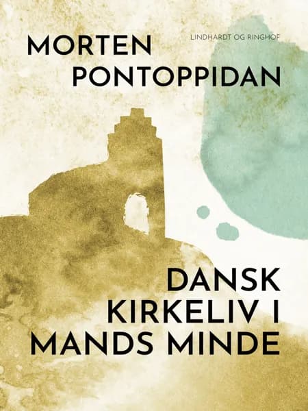 Dansk kirkeliv i mands minde af Morten Pontoppidan