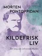 Kildefrisk liv: En bog om Johannes Müller