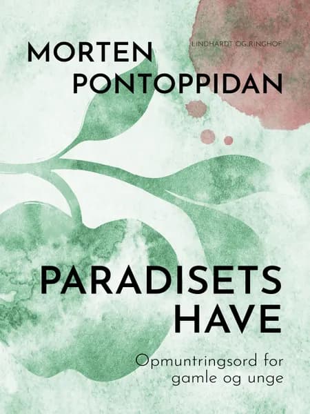 Paradisets have: Opmuntringsord for gamle og unge af Morten Pontoppidan