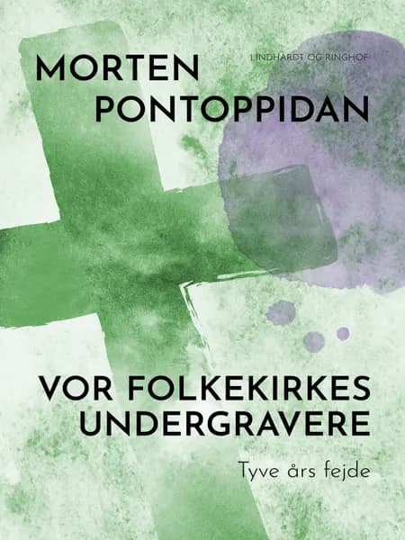Vor folkekirkes undergravere: Tyve års fejde af Morten Pontoppidan