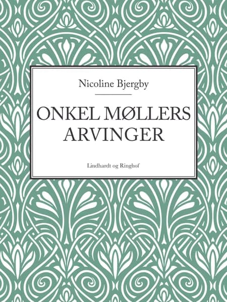 Onkel Møllers arvinger af Nicoline Bjergby