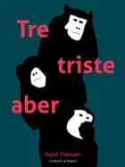 Tre triste aber af Sigrid Thomsen