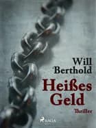 Heißes Geld af Will Berthold