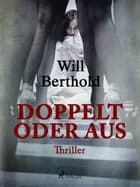 Doppelt oder aus af Will Berthold