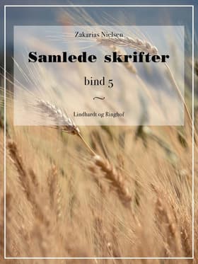 Samlede skrifter. Bind 5 af Zakarias Nielsen