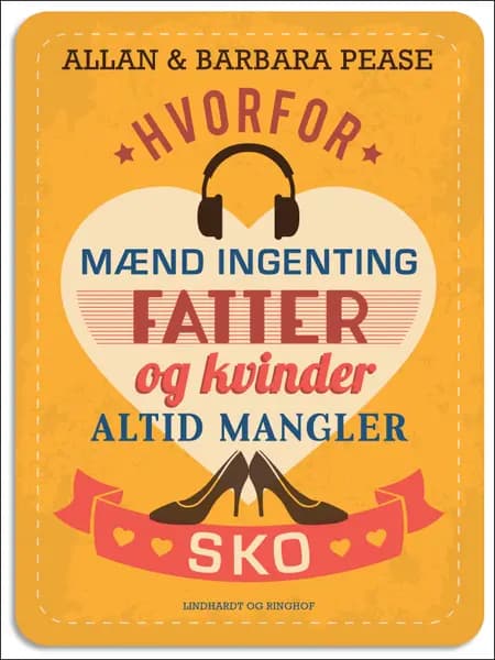Hvorfor mænd INGENTING fatter og kvinder ALTID mangler sko af Allan Pease