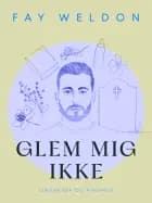 Glem mig ikke af Fay Weldon