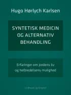 Syntetisk medicin og alternativ behandling. Erfaringer om jordens liv og helbredelsens mulighed
