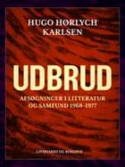 Udbrud. Afsøgninger i litteratur og samfund 1968-1977 af Hugo Hørlych Karlsen