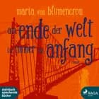 Am Ende der Welt ist immer ein Anfang af Maria von Blumencron