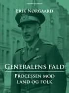 Generalens fald: Processen mod Land og Folk af Erik Nørgaard