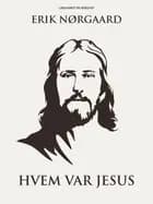 Hvem var Jesus af Erik Nørgaard