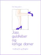 Jazz, guldfeber og farlige damer af Erik Nørgaard