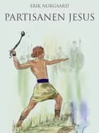 Partisanen Jesus af Erik Nørgaard