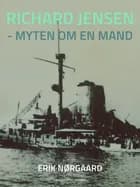 Richard Jensen - myten om en mand af Erik Nørgaard