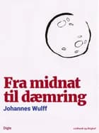 Fra midnat til dæmring af Johannes Wulff
